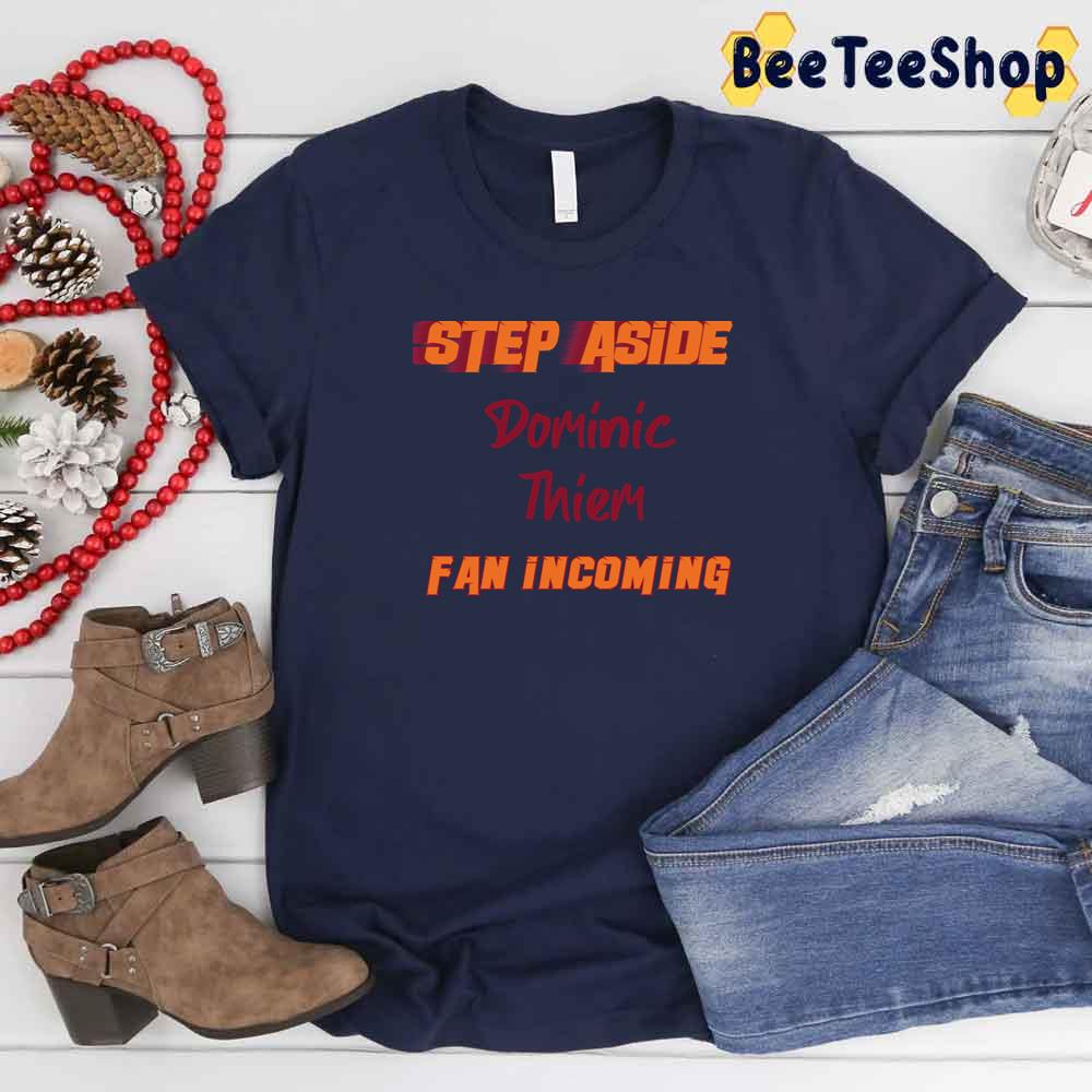 Step Aside Dominic Thiem Incoming Tennis Unisex T-Shirt