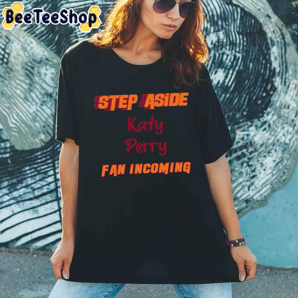 Step Aside Incoming Katy Perry Unisex T-Shirt