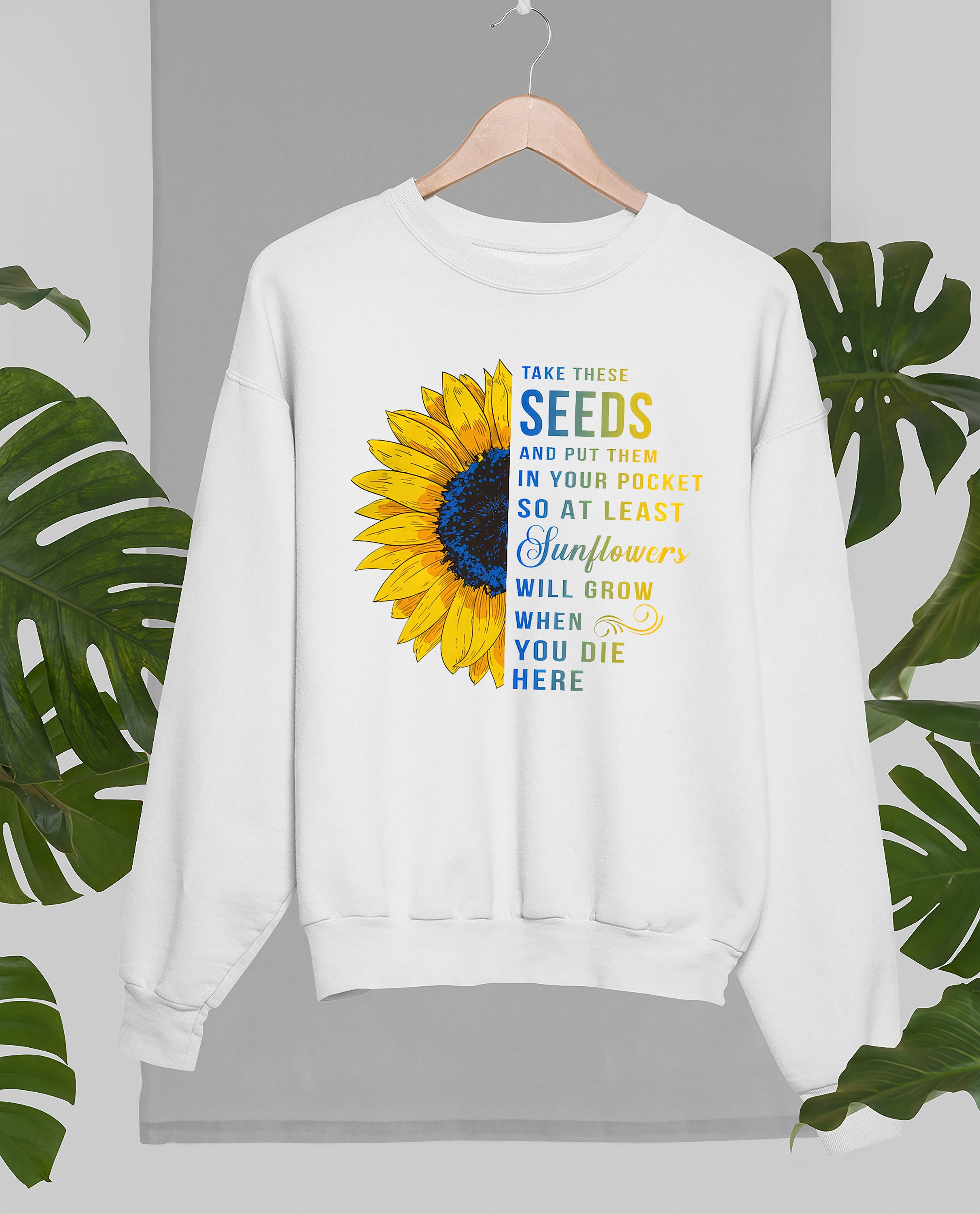 Take These Seeds And Put Them In Your Pockets So At Least Sunflowers Will Grow When You Die Here Unisex T-Shirt