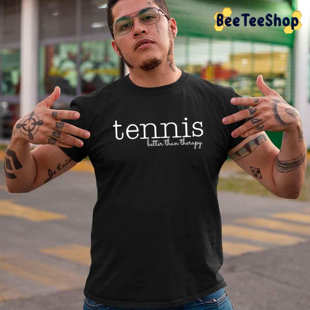 Tennis Is Better Than Therapy Sport Unisex T-Shirt