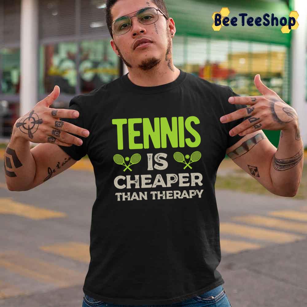 Tennis Is Cheaper Than Therapy Sport Unisex T-Shirt