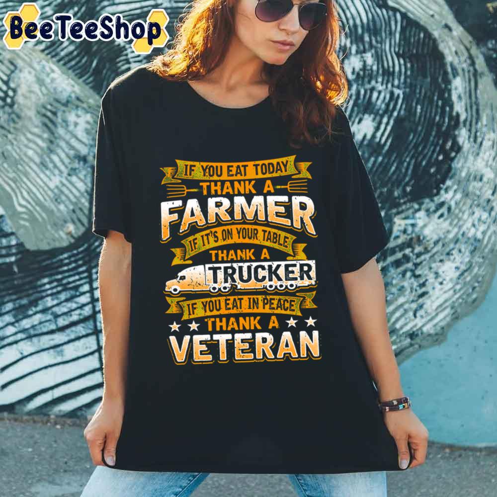 Thank A Farmer Thank A Trucker Thank A Veteran Unisex T-Shirt