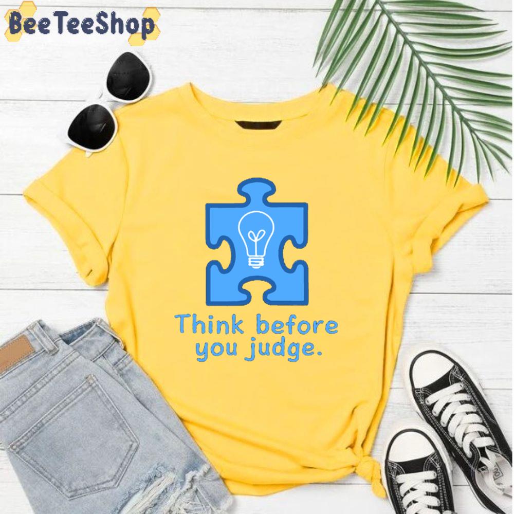 Think Before You Judge Autism Awareness Unisex T-Shirt