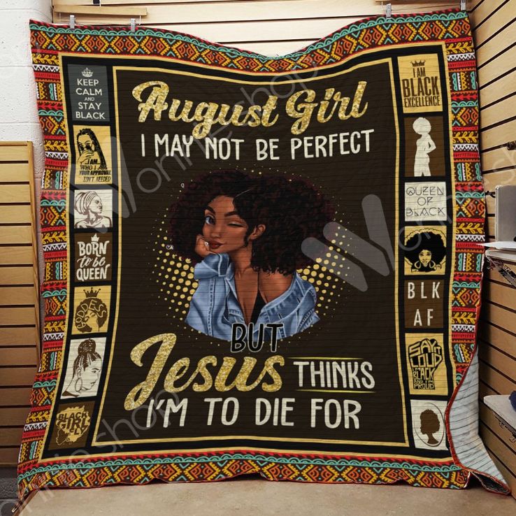 Think I’m To Die For August Black Women Quilt Blanket