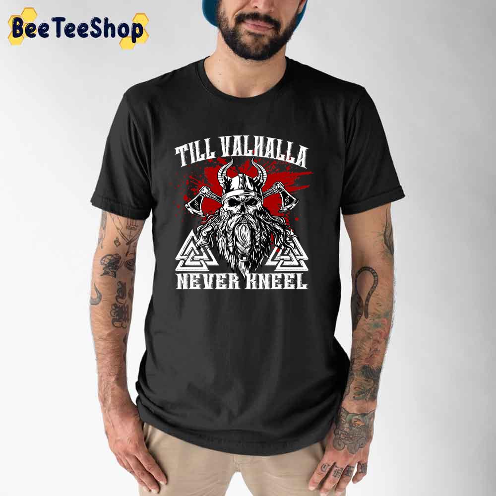 Till Valhalla Never Kneel Vikings Skull Unisex T Shirt Beeteeshop