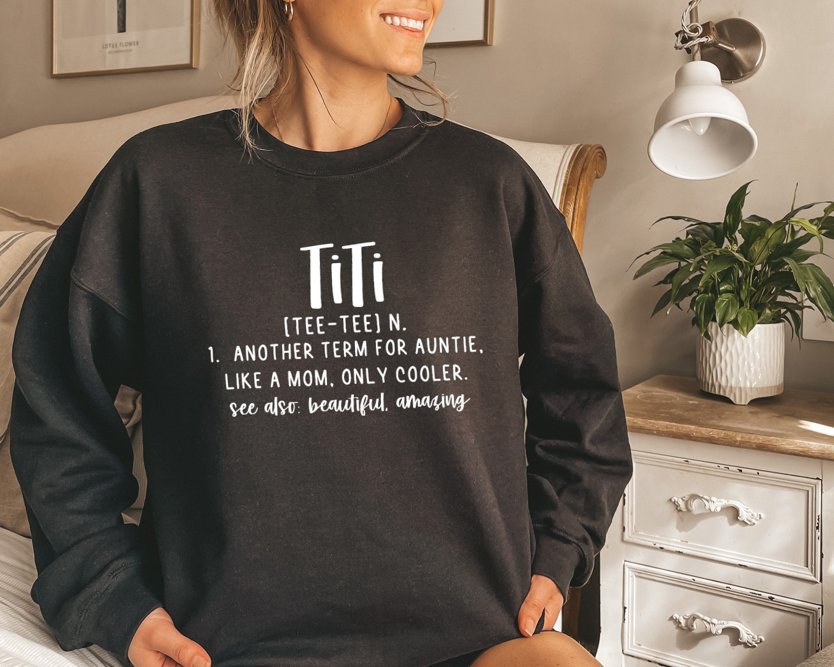 Titi Definition Another Term For Auntie Like A Mom Only Cooler See Also Beautiful Amazing Unisex Sweatshirt