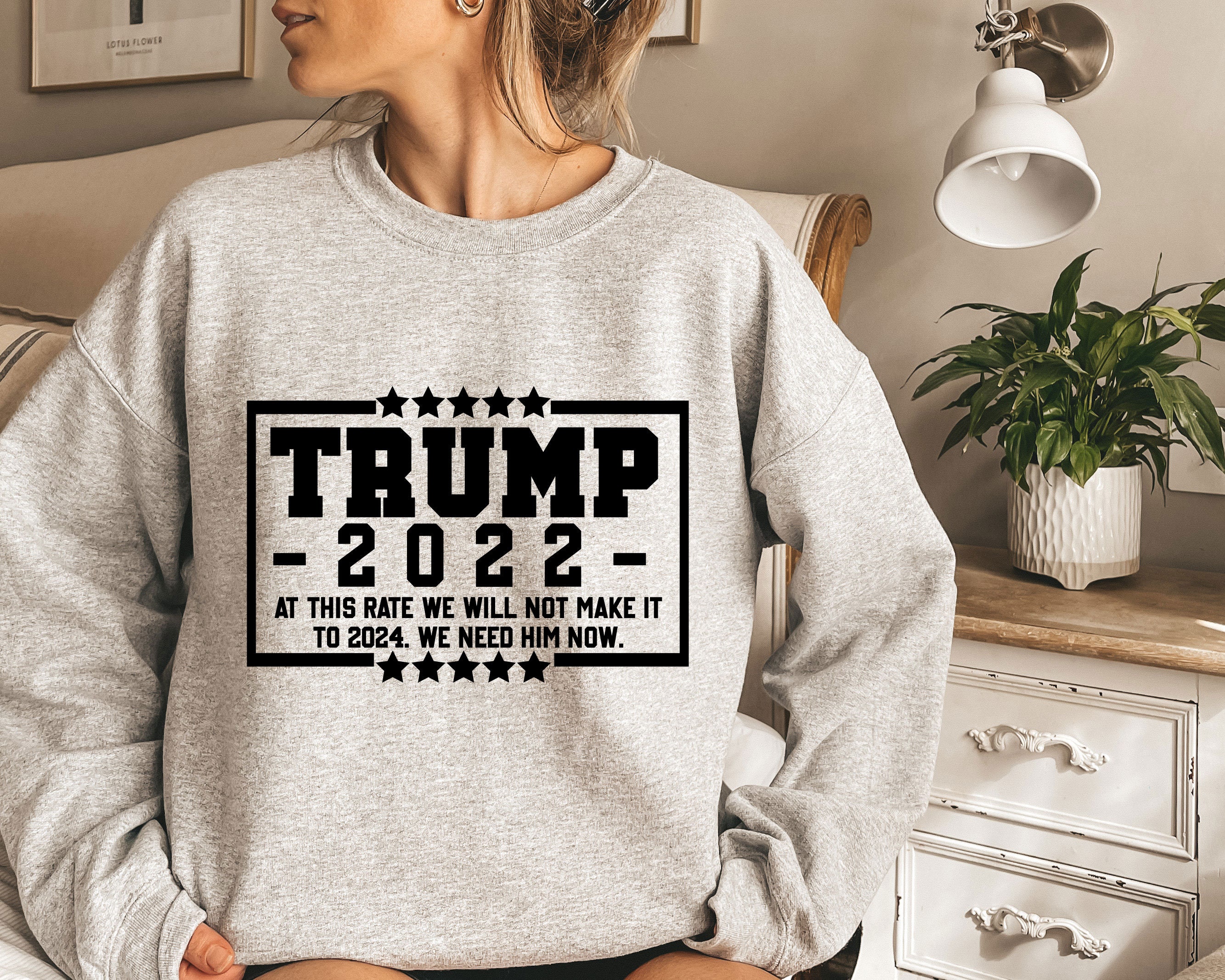 Trump 2022 At This Rate We Will Not Make It To 2024 Unisex Sweatshirt