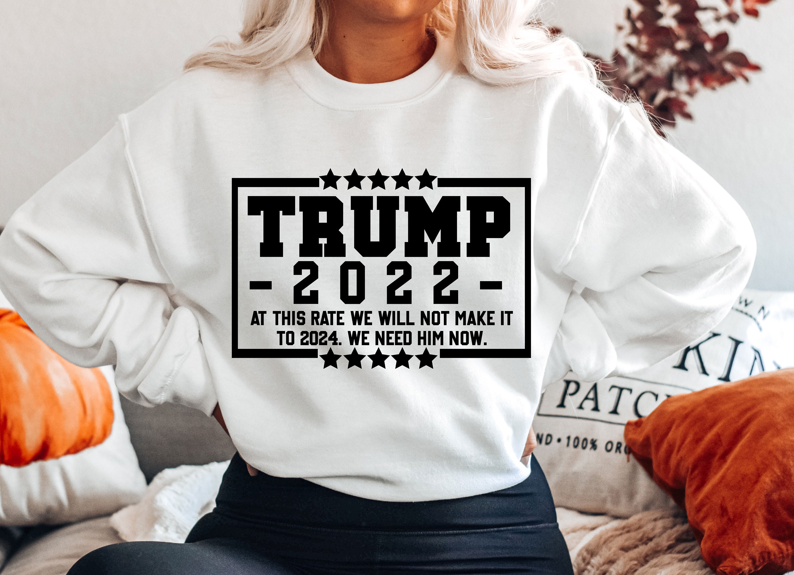 Trump 2022 At This Rate We Will Not Make It To 2024 Unisex Sweatshirt