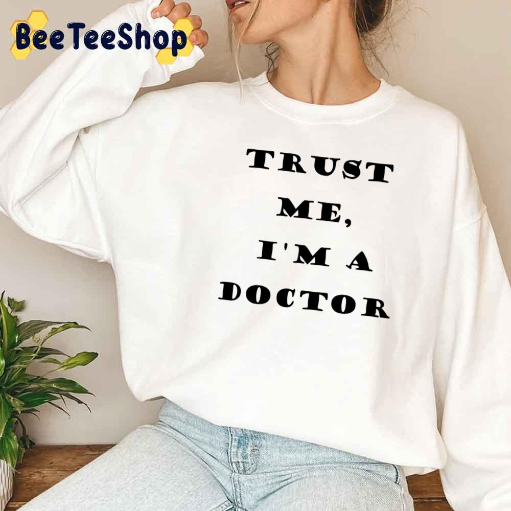 Trust Me I’m A Doctor Doctor Trange Unisex Sweatshirt