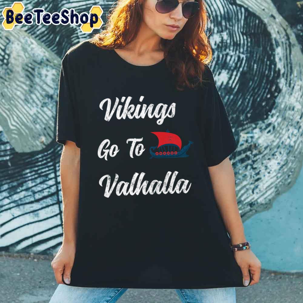 Vikings Go To Valhalla Unisex T-Shirt