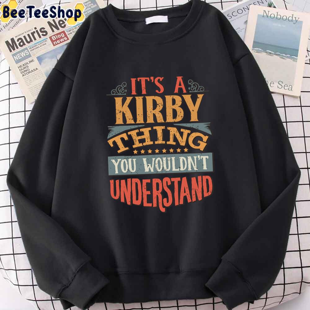 Vintage Style It’s A Kirby Thing You Wouldn’t Understand Kirby Unisex Sweatshirt