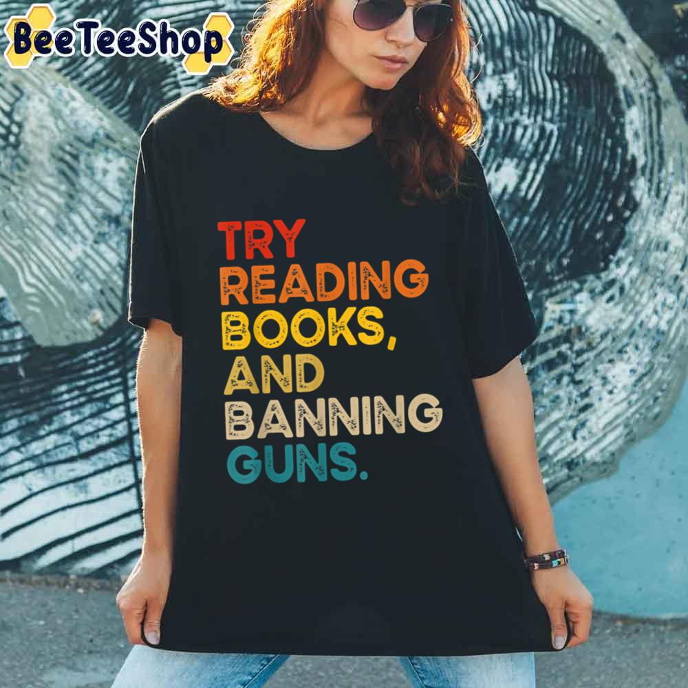 Vintage Style Try Reading Books And Banning Guns Unisex T-Shirt