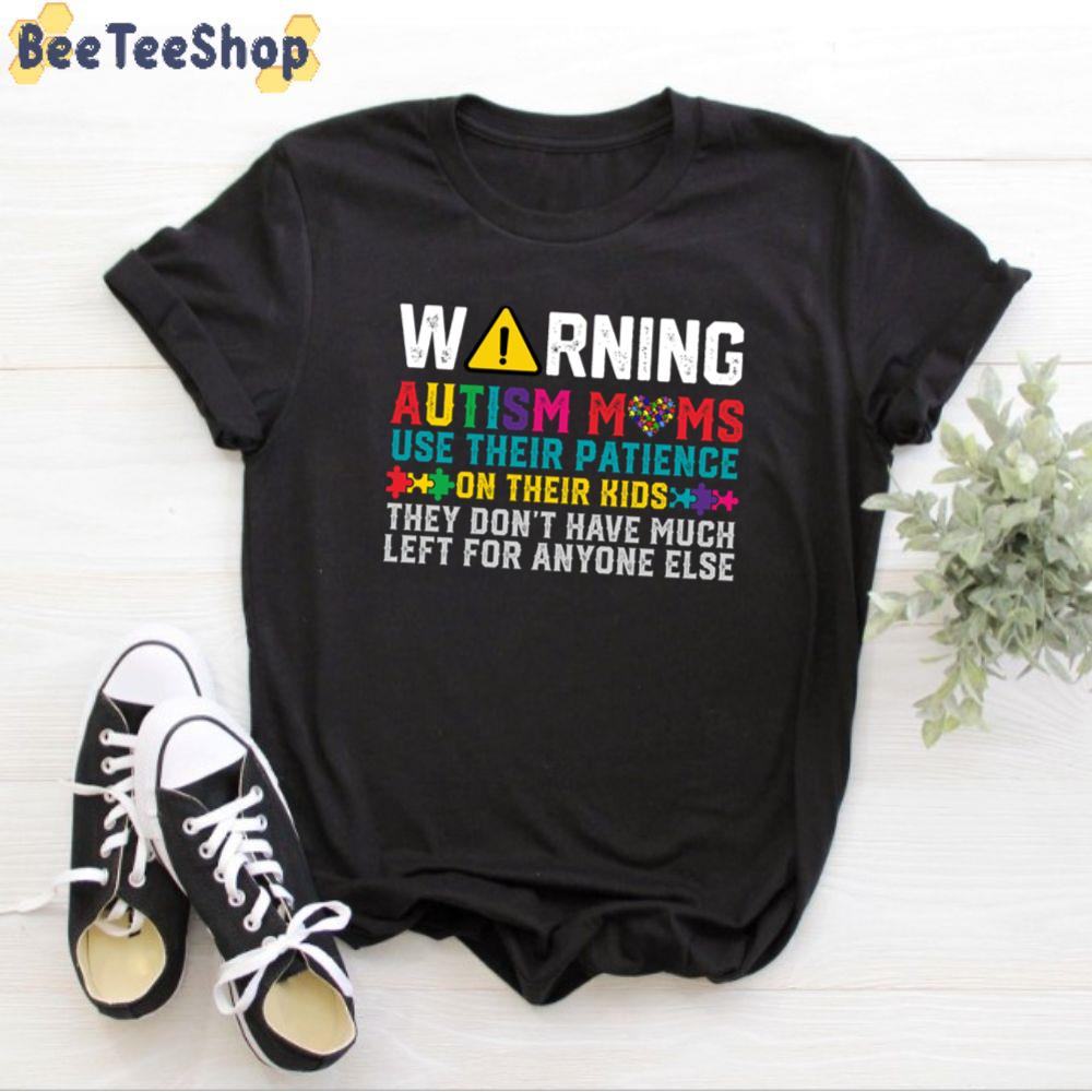 Warning They Don’t Have Much Left For Anyone Else Autism Awareness Unisex T-Shirt