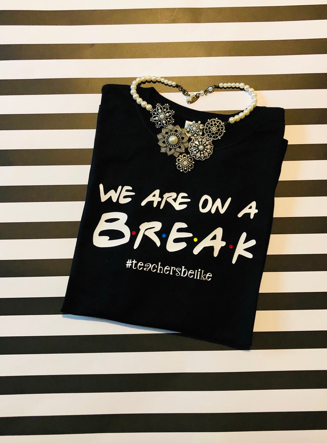 We Are On A Break Teachersbelike Unisex T-Shirt