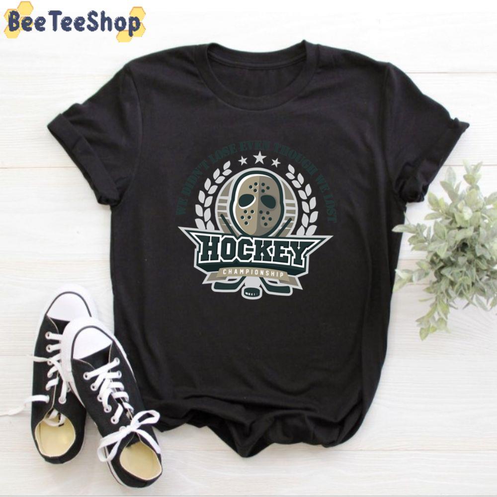 We Didn’t Lose Even Though We Lost Field Hockey Unisex T-Shirt