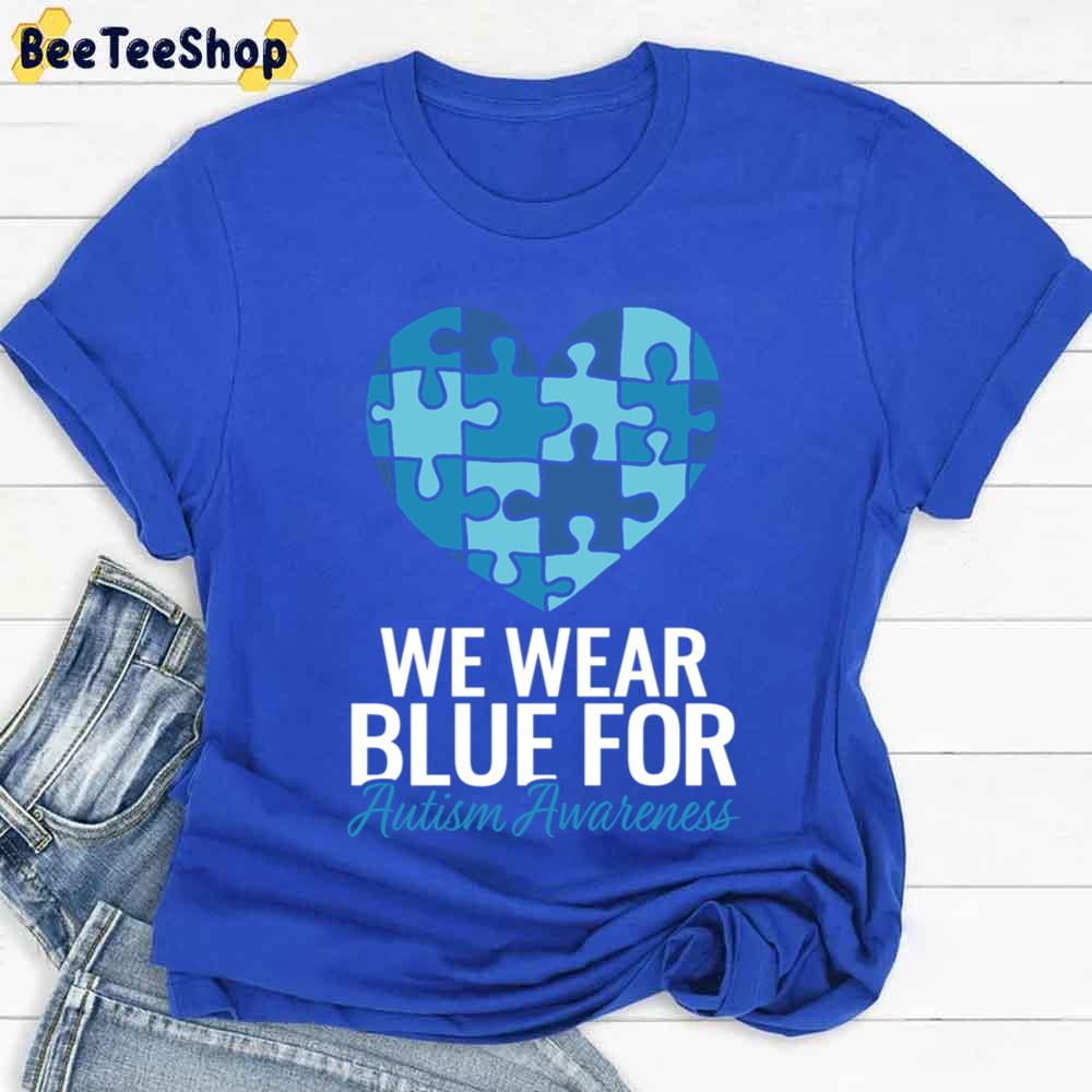 We Wear Blue For Autism Awareness Unisex T-Shirt