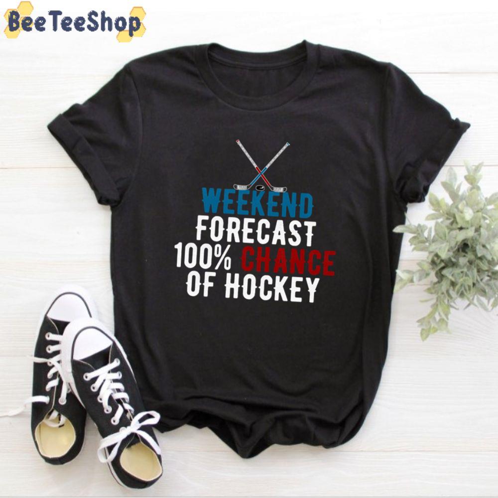 Weekend Forecast 100% Chance Of Hockey Unisex T-Shirt