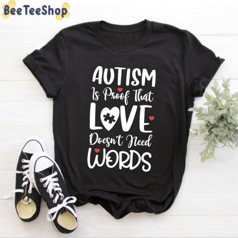 White Style Autism Is Proof That Love Doens’t Need Words Autism Awareness Unisex T-Shirt