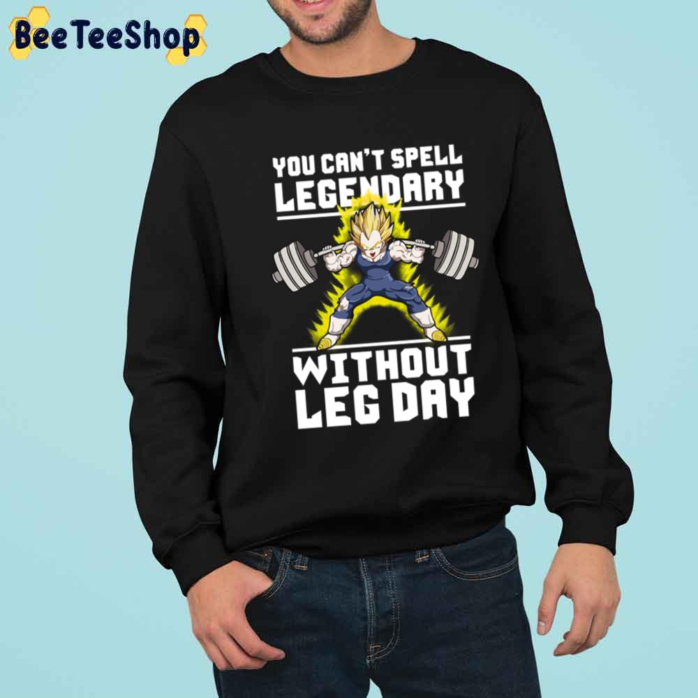 You Can’t Spell Legendary Without Leg Day Unisex T-Shirt