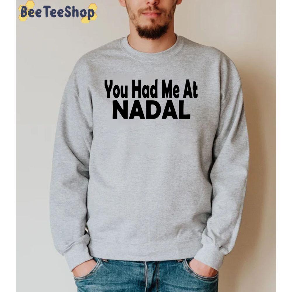 You Had Me At Rafael Nadal Tennis Player Unisex Sweatshirt