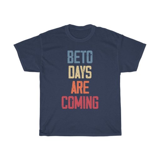 Art Beto Days Are Coming Beto O’rourke Supporters Unisex T-Shirt