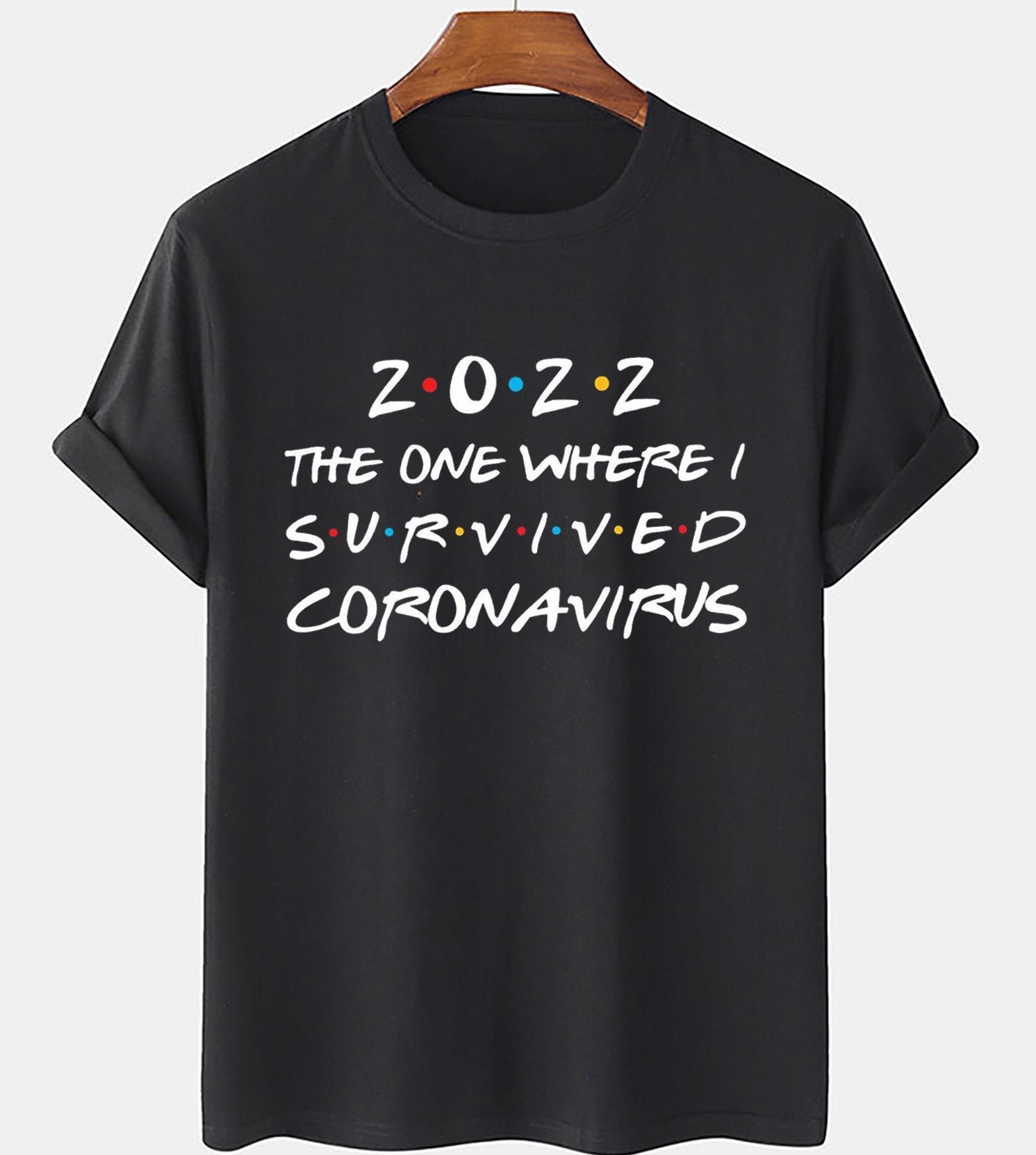 2022 The One Where I Survived Corona Virus Unisex T-Shirt