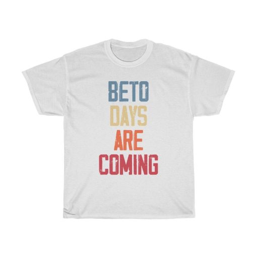 Art Beto Days Are Coming Beto O’rourke Supporters Unisex T-Shirt