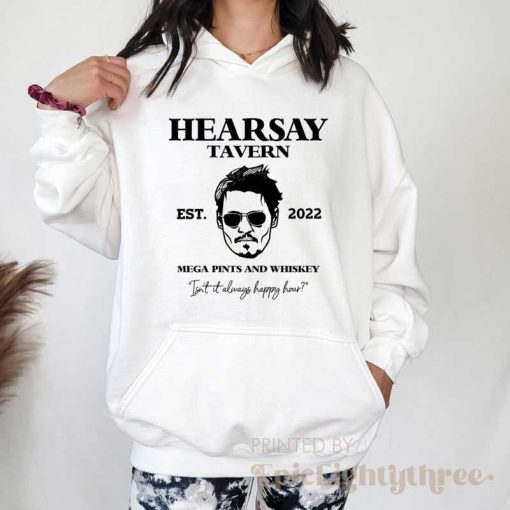 Hearsay Tavern EST 2022 Mega Pint And Whiskey Isn’t Happy Hour Anytime Justice For Johnny Depp Unisex Sweatshirt