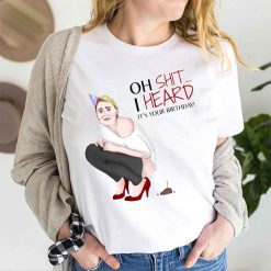 Oh Shit I Heard It’s Your Birthday Fuck Amber Heard Justice For Johnny Depp Unisex T-Shirt