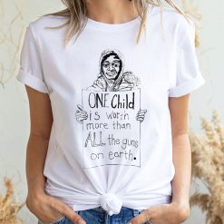 One Child Is World More Than All The Guns On Earth Unisex T-Shirt