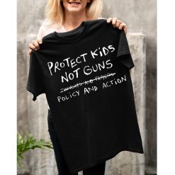 Protect Kids Not Guns Policy And Action Unisex T-Shirt