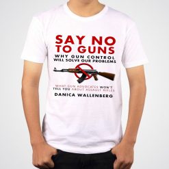 Say No To Guns Why Gun Control Will Solve Our Problems Don’t Texas School Shooting Unisex T-Shirt