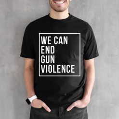 We Can End Gun Violence Unisex T-Shirt