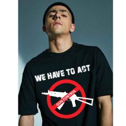 We Have to Act Gun Control Save Taxas Don’t Texas School Shooting Unisex T-Shirt