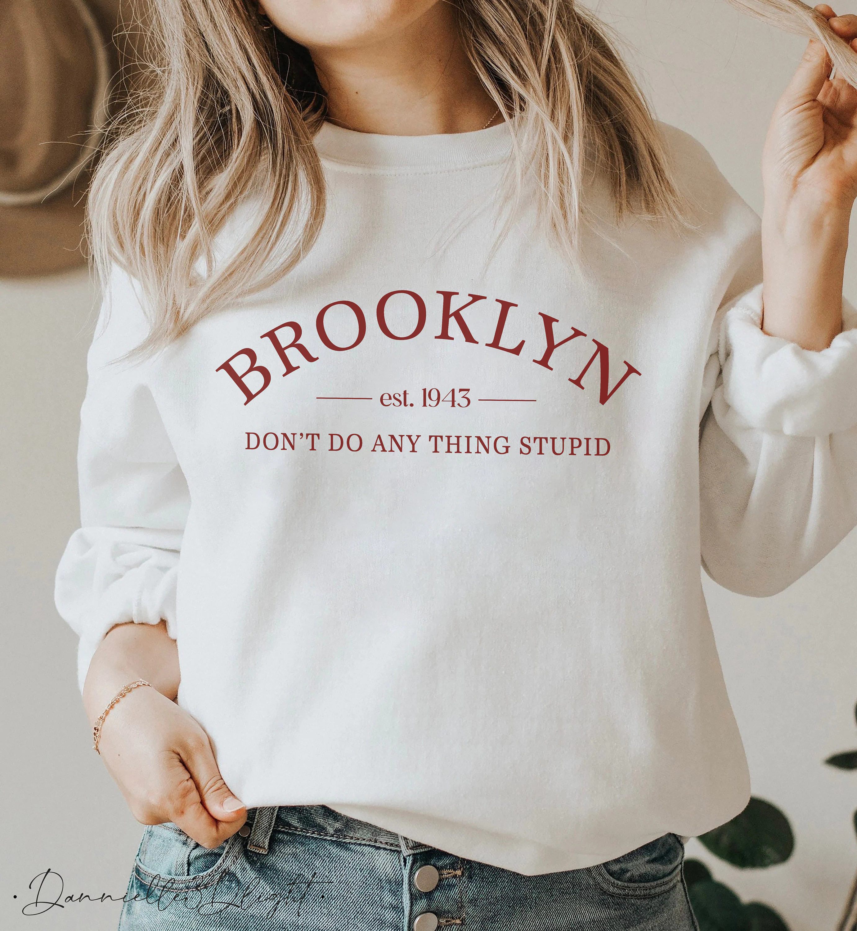 Brooklyn EST 1943 Don’t Do Anything Stupid Unisex Sweatshirt