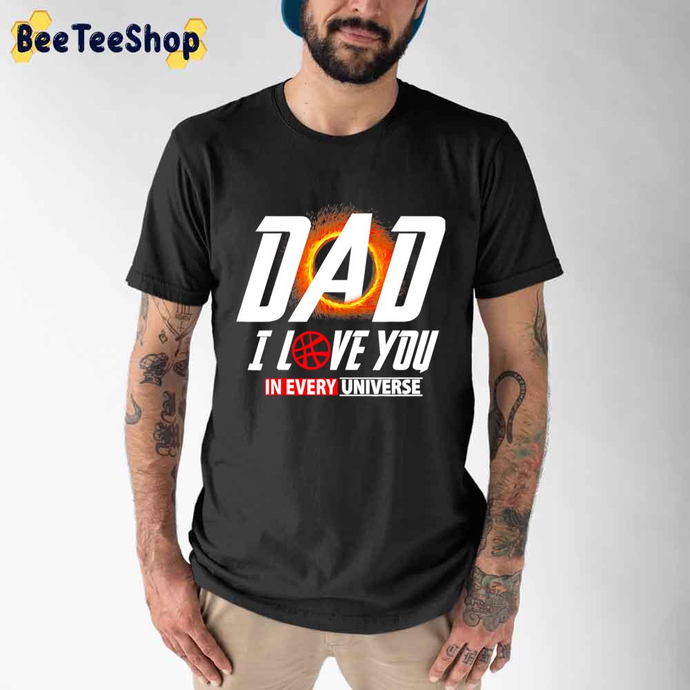 Dad I Love You In Every Universe Multiverse Quote Father’s Day