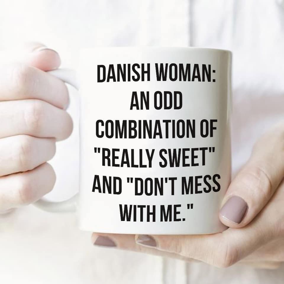 Danish Woman An Odd Combination Of Really Sweet And Don’t Mess With Me Premium Sublime Ceramic Coffee Mug White