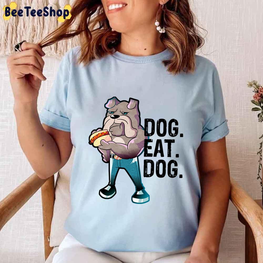 Dog Eat Dog Hot Dog Bulldog Unisex T-Shirt