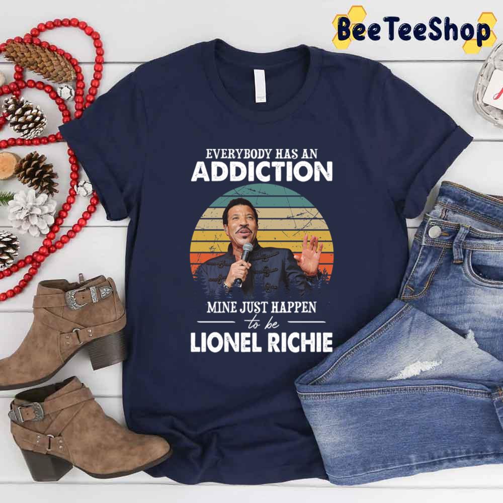 Everybody Has An Addiction Mine Just Happens To Be Lionel Richie Unisex T-Shirt