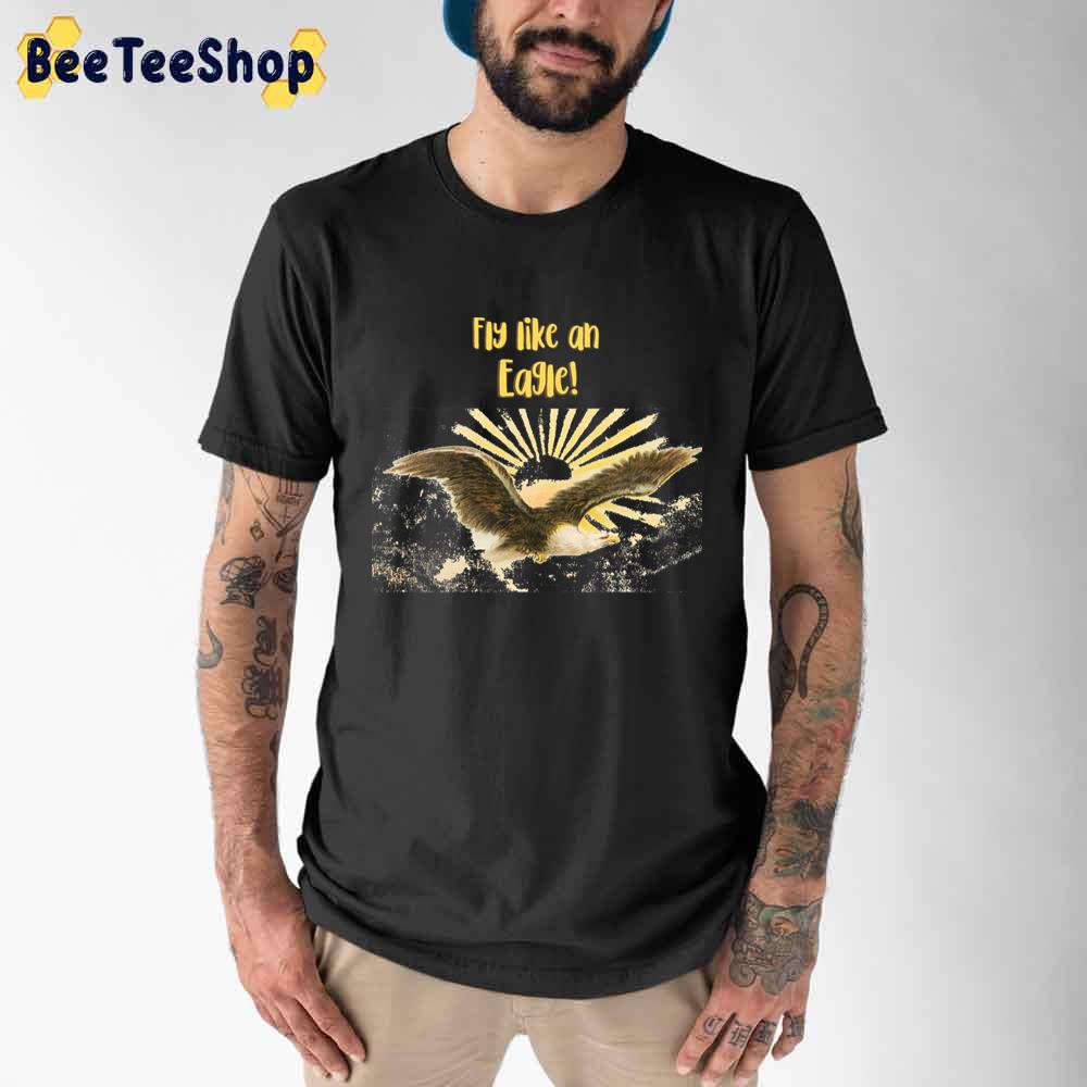 Fly Like An Eagle Unisex T-Shirt