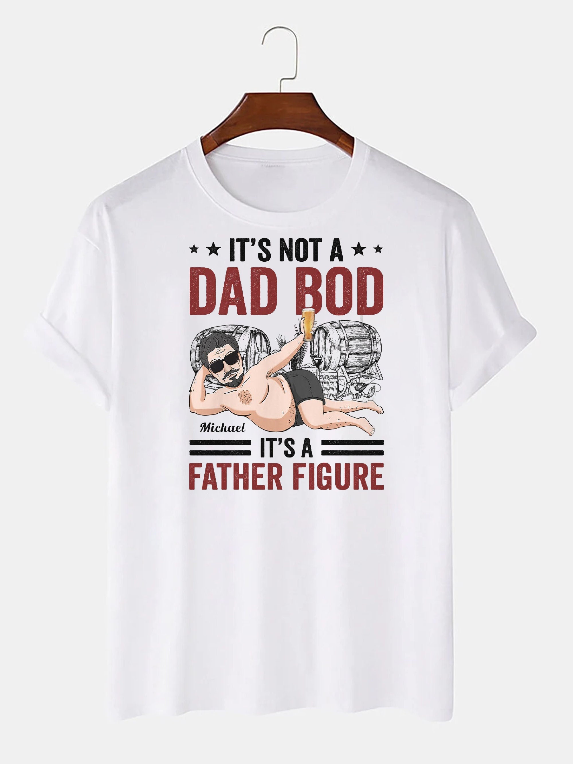 Funny It’s Not A Dad Bod It’s A Father Figure Unisex T-Shirt