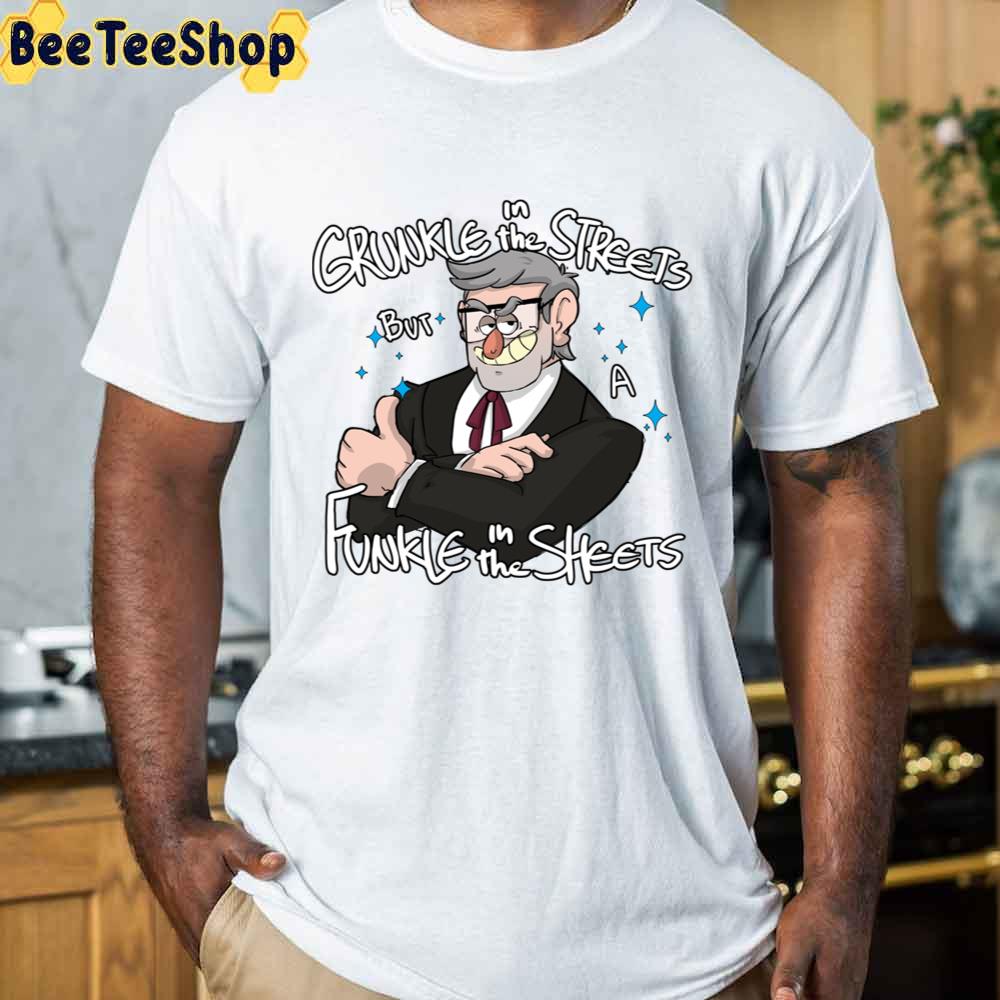 Grunkle In The Streets But A Funkle In The Sheets Unisex T-Shirt