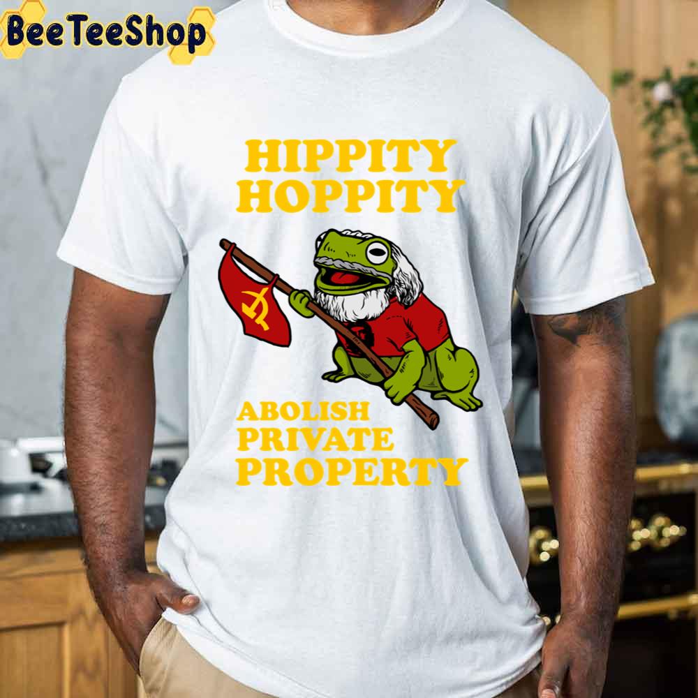 Hippity Hoppity Abolish Private Property Unisex T-Shirt