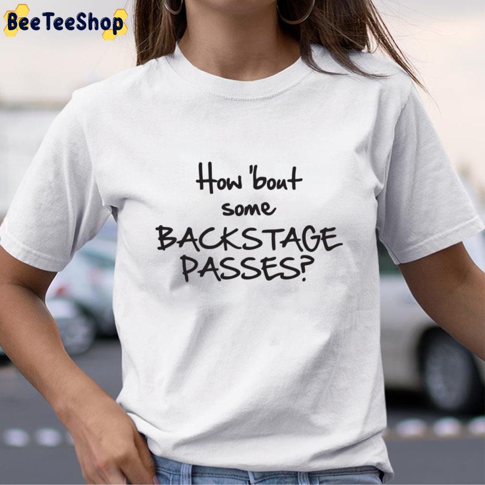 How Bout Some Backstage Passes Unisex T-Shirt