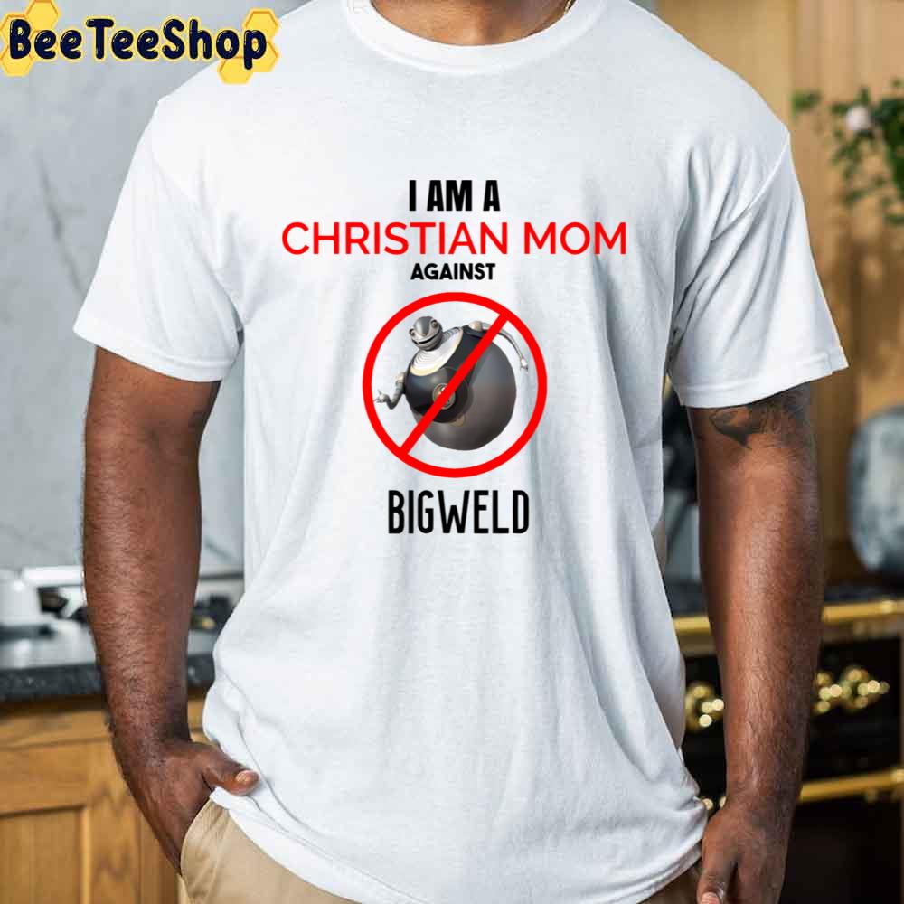 I Am A Christian Mom Against Bigweld Unisex T-Shirt