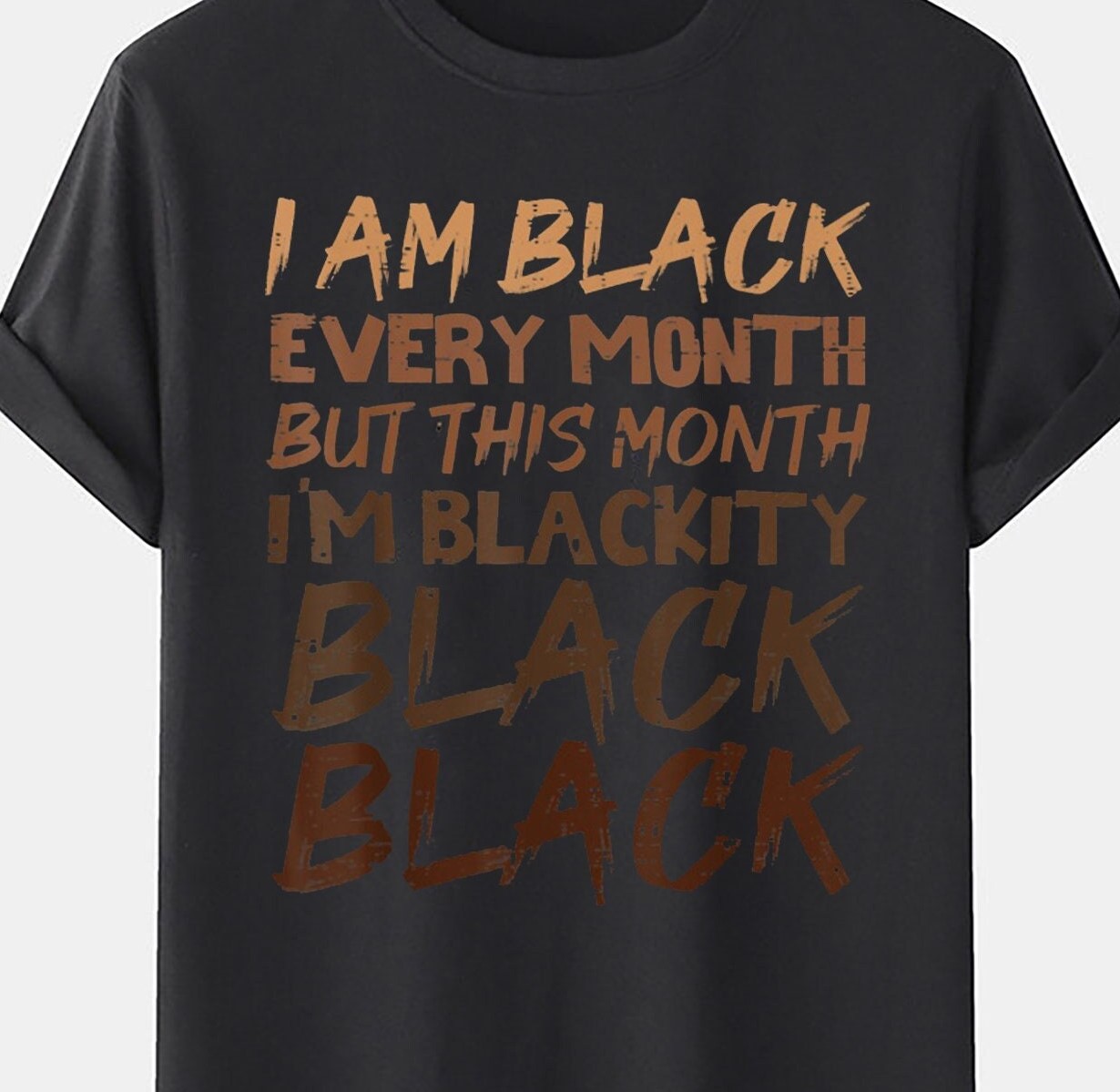 I Am Black Every Month But This Month I’m Blackity Black Black Unisex T-Shirt