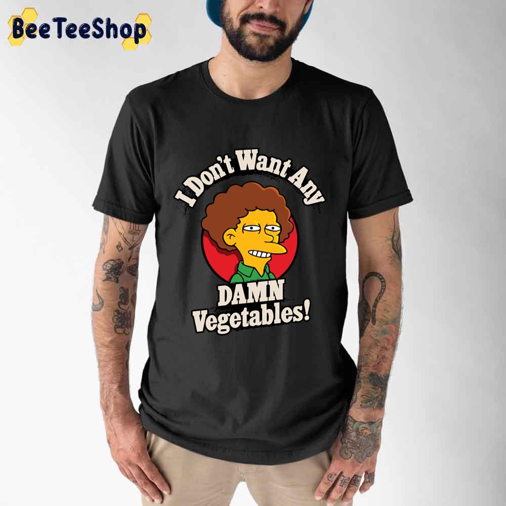 I Don ‘t Want Any Damn Vegetables Unisex T-Shirt