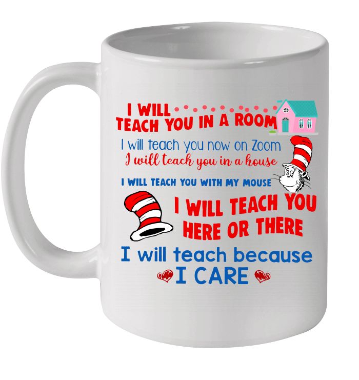 I Will Teach You In A Room I Will Teach You Here Or There I Will Teach You Now On Zoom Because I Care Premium Sublime Ceramic Coffee Mug White