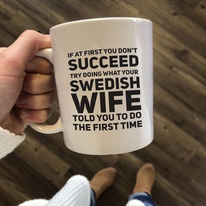 If At First You Don’t Succeed Try Doing What Your Swedish Wife Told You To Do The First Time Premium Sublime Ceramic Coffee Mug White