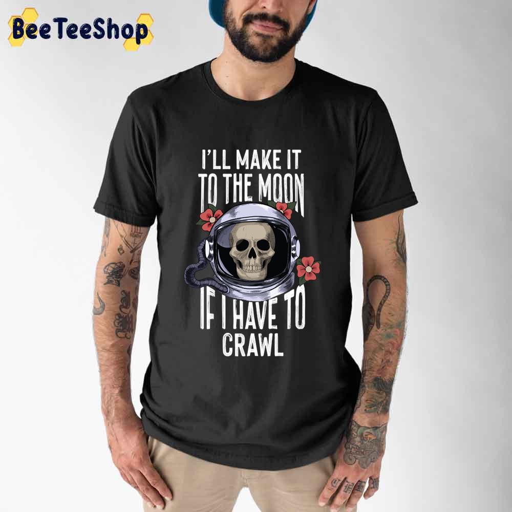 I’ll Make It To The Moon If I Have To Crawl Red Hot Chili Peppers Lyrics Unisex T-Shirt